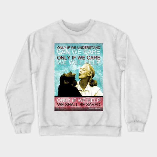 Jane Goodall Quote 4 Crewneck Sweatshirt by pahleeloola